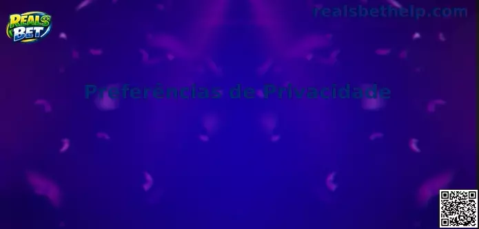 Preferências de Privacidade Reals Bet 2026